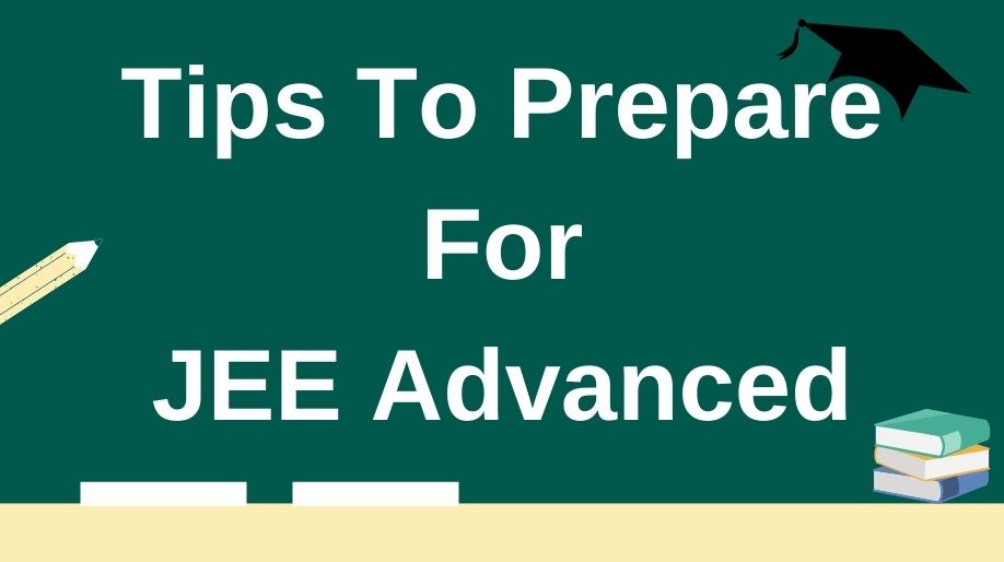 Tips To Prepare For JEE Advanced